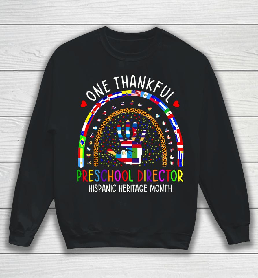One Thankful Preschool Director Hispanic Heritage Month Sweatshirt