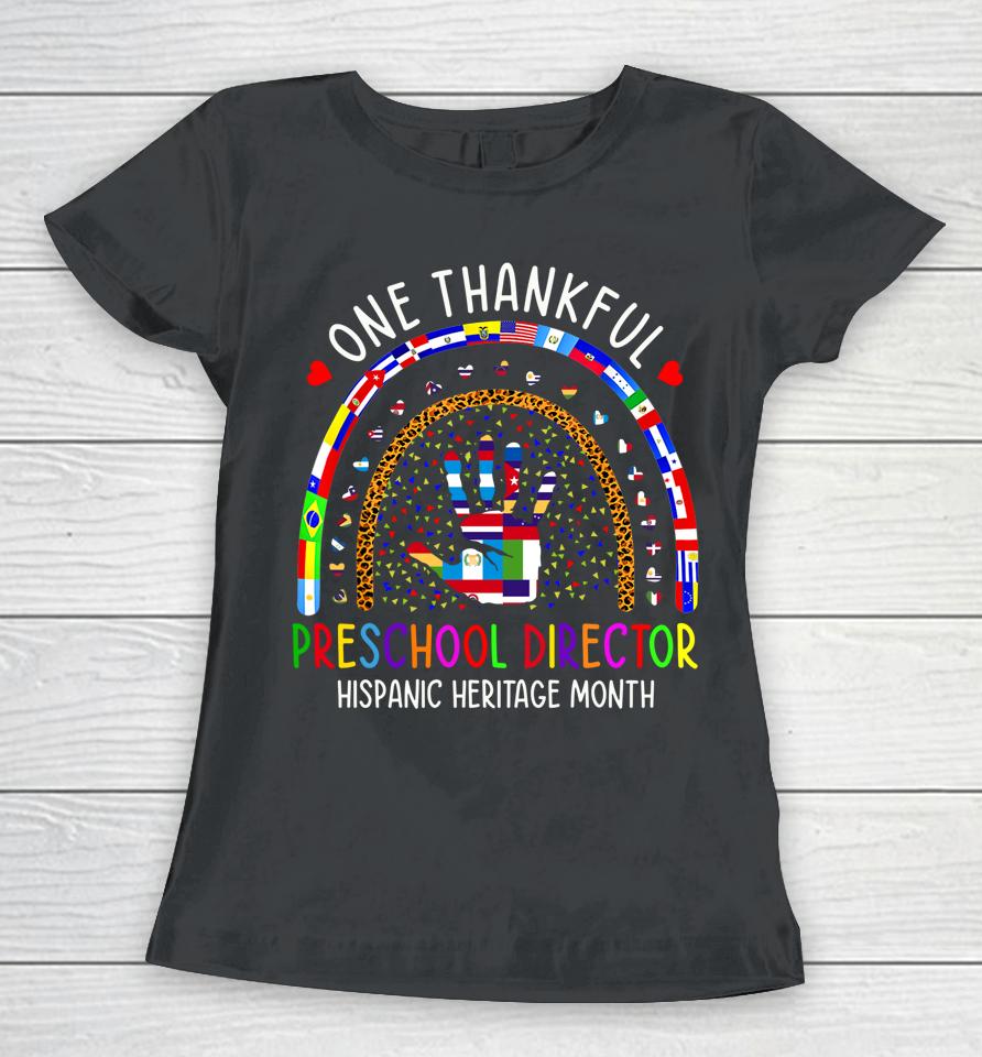 One Thankful Preschool Director Hispanic Heritage Month Women T-Shirt