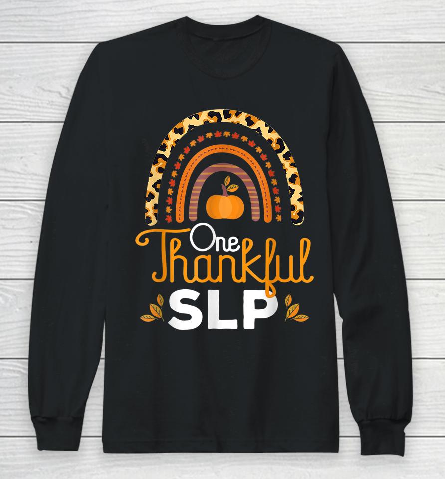 One Thankful Slp Leopard Rainbow Thanksgiving Speech Therapy Long Sleeve T-Shirt