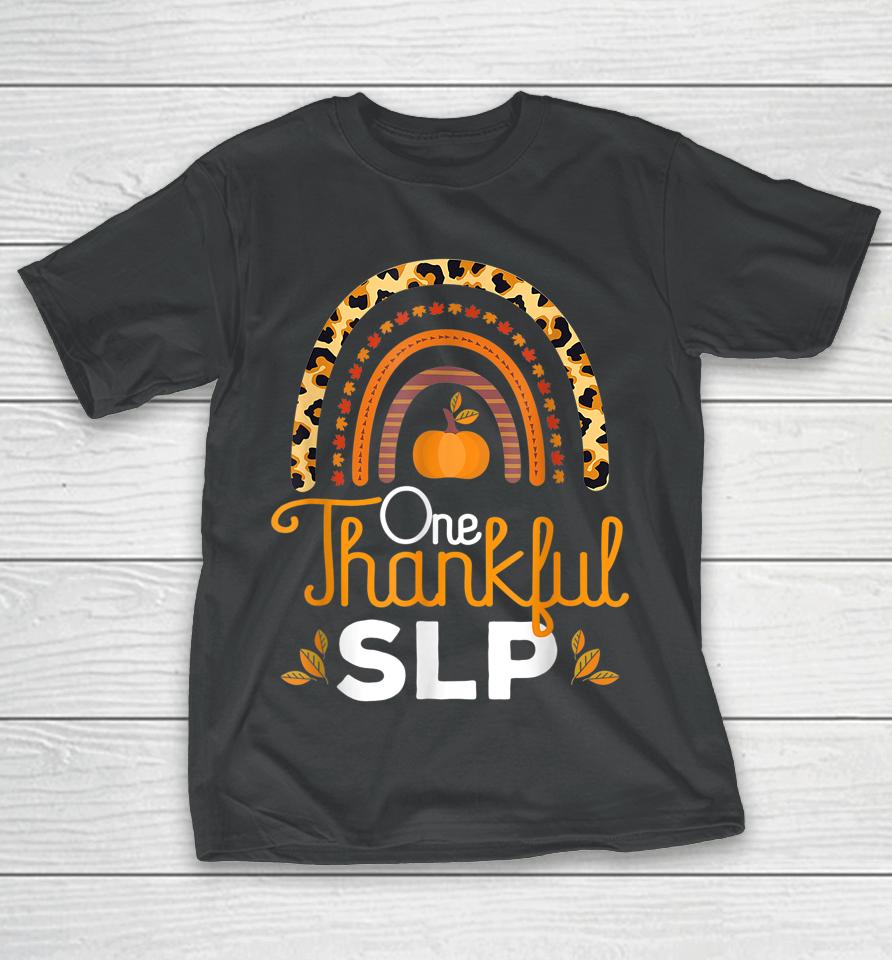 One Thankful Slp Leopard Rainbow Thanksgiving Speech Therapy T-Shirt