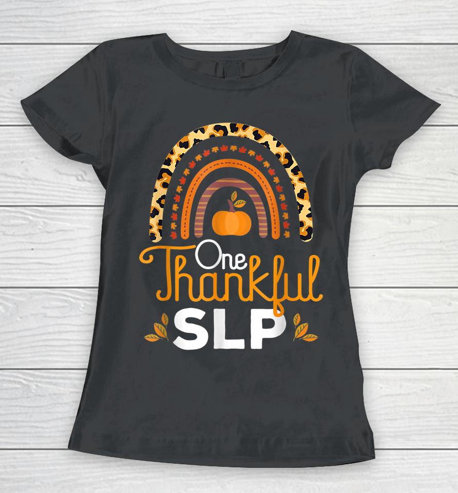 One Thankful Slp Leopard Rainbow Thanksgiving Speech Therapy Women T-Shirt