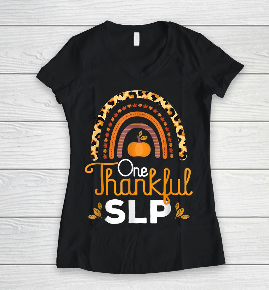 One Thankful Slp Leopard Rainbow Thanksgiving Speech Therapy Women V-Neck T-Shirt