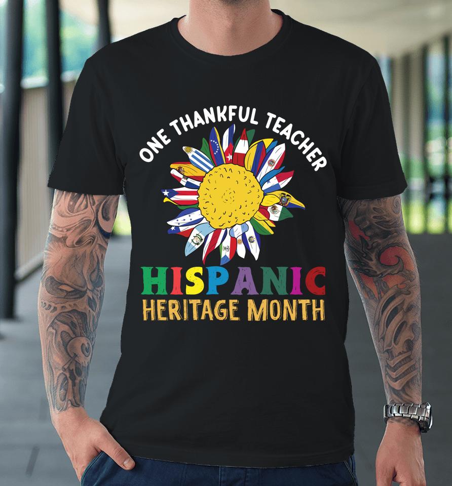 One Thankful Teacher Hispanic Heritage Month Countries Flags Premium T-Shirt