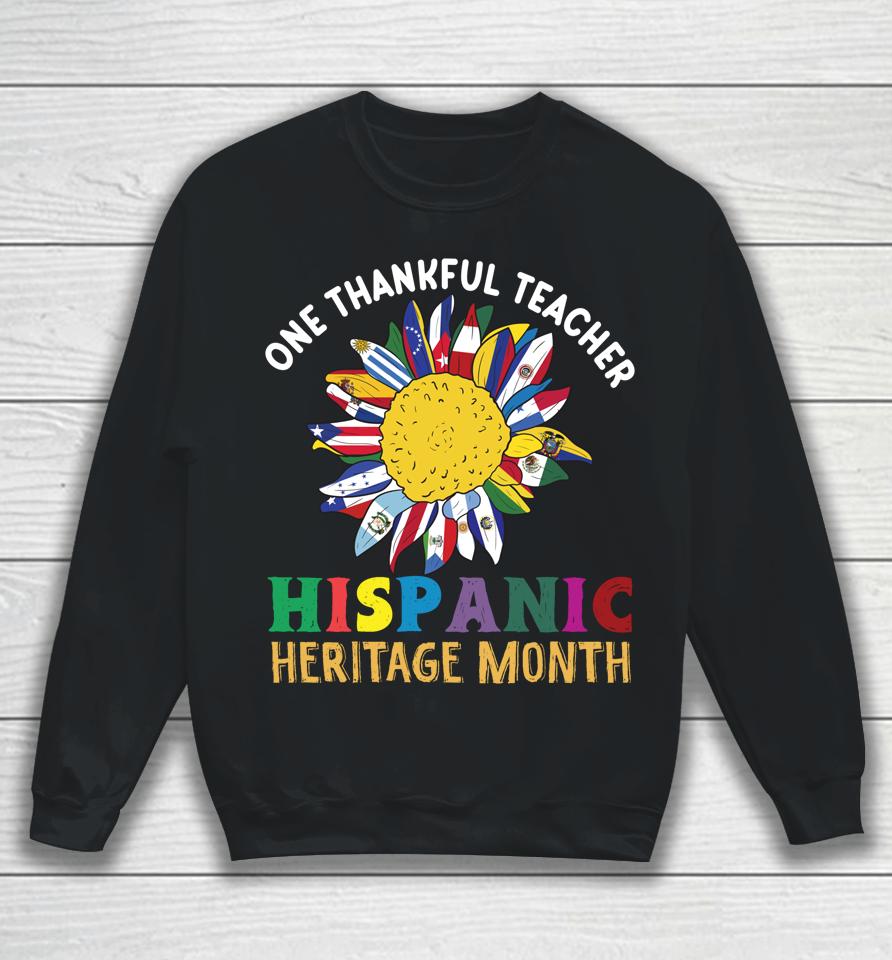 One Thankful Teacher Hispanic Heritage Month Countries Flags Sweatshirt