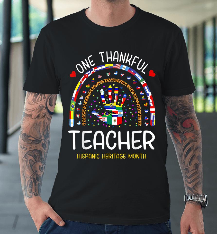 One Thankful Teacher Hispanic Heritage Month Countries Premium T-Shirt