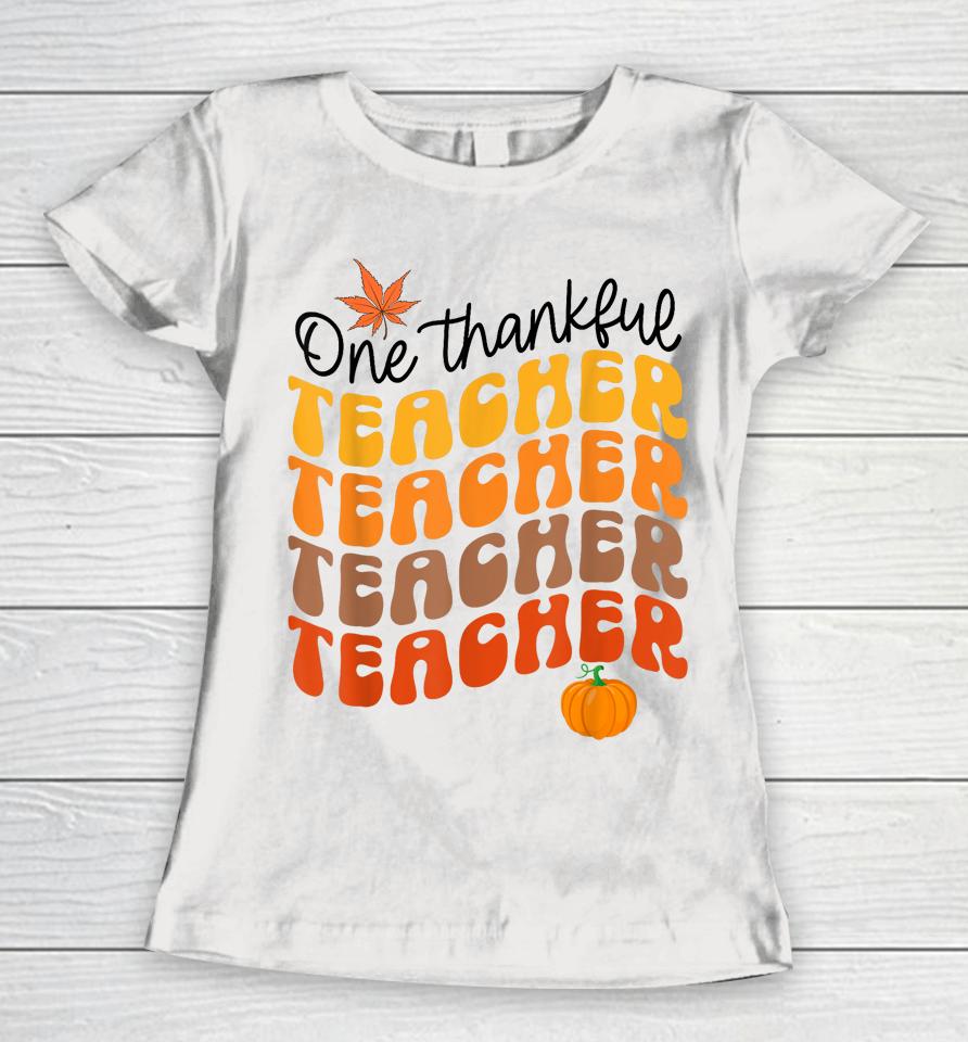One Thankful Teacher Thanksgiving Fall Autumn Groovy Women T-Shirt