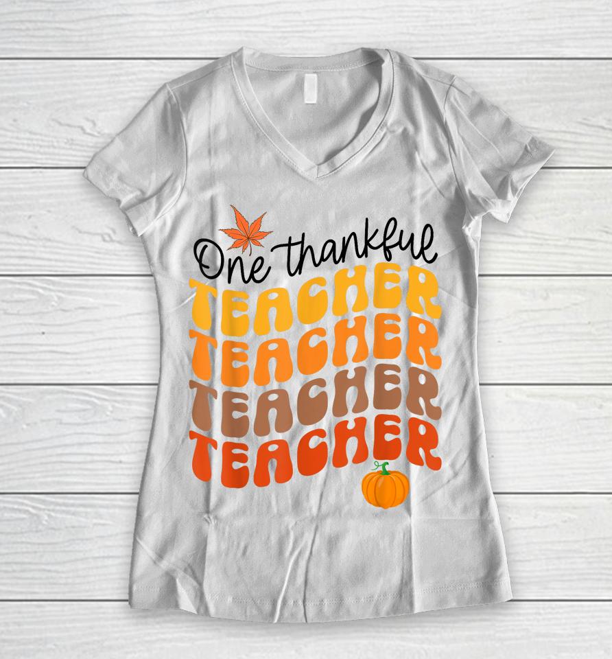 One Thankful Teacher Thanksgiving Fall Autumn Groovy Women V-Neck T-Shirt