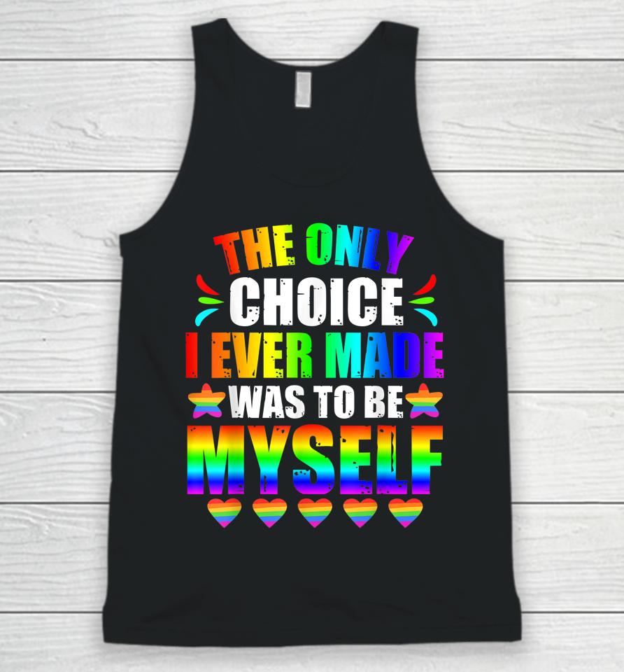 Only Choice Be Myself For Gay And Lesbian Lgbt Pride Unisex Tank Top
