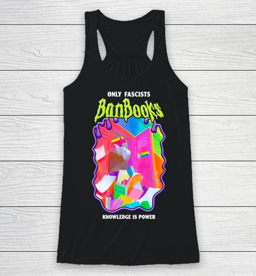 Only Fascists Banbooks Knowledge Is Power Racerback Tank
