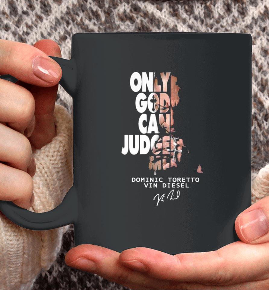 Only God Can Judge Me Dominic Toretto Vin Diesel Coffee Mug