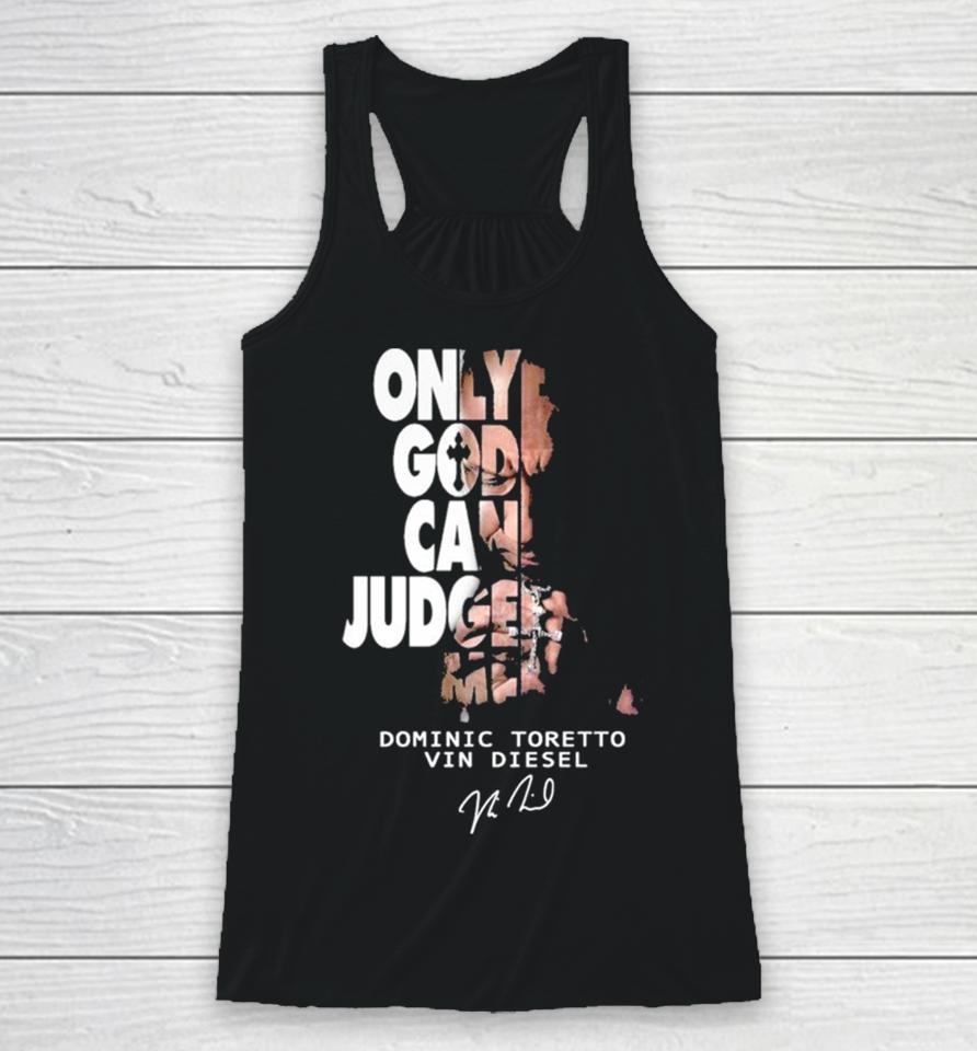 Only God Can Judge Me Dominic Toretto Vin Diesel Racerback Tank