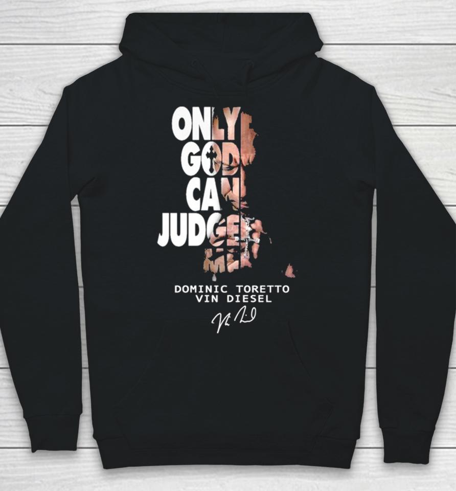 Only God Can Judge Me Dominic Toretto Vin Diesel Hoodie