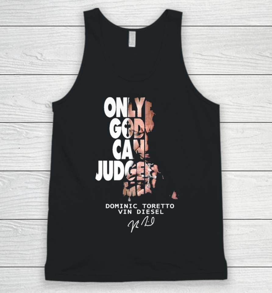 Only God Can Judge Me Dominic Toretto Vin Diesel Unisex Tank Top