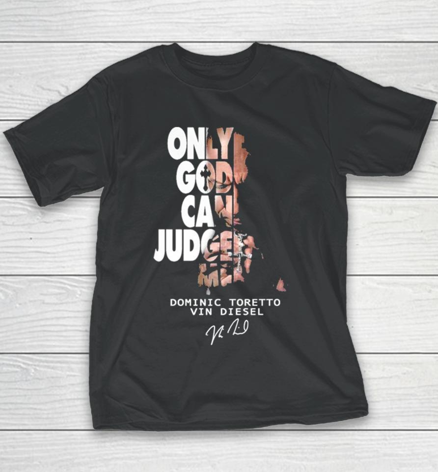 Only God Can Judge Me Dominic Toretto Vin Diesel Youth T-Shirt