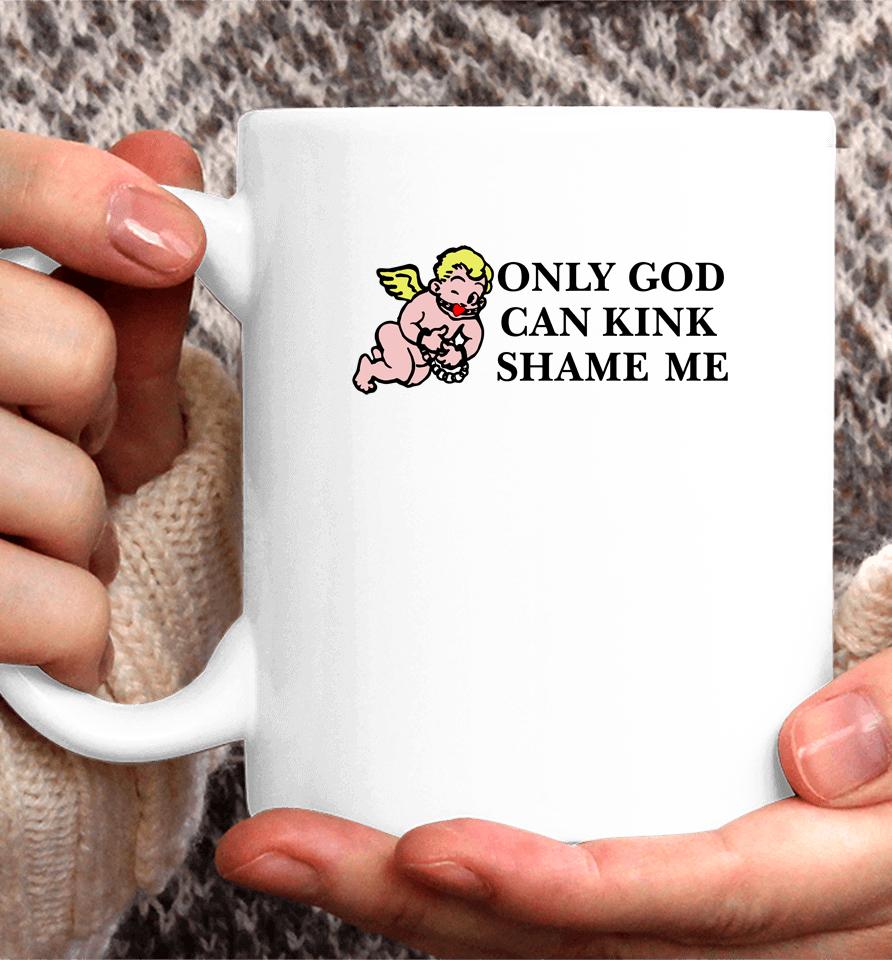 Only God Can Kink Shame Me Coffee Mug