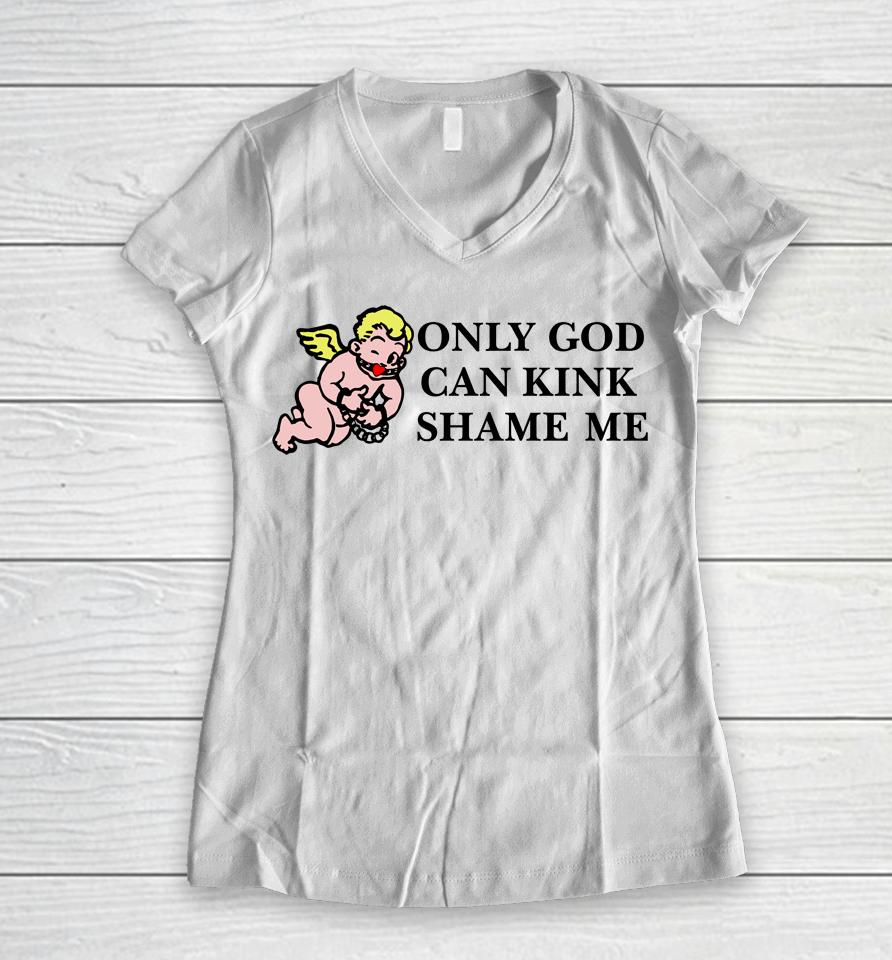 Only God Can Kink Shame Me Women V-Neck T-Shirt