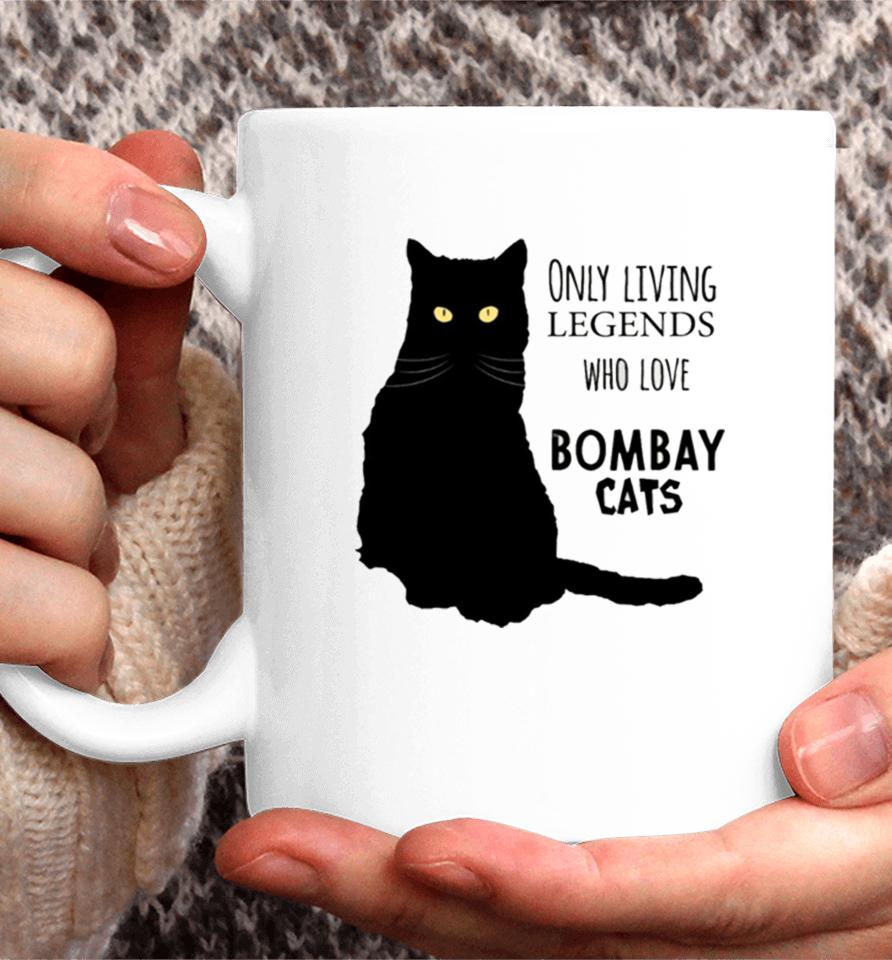 Only Living Legends Who Love Bombay Cats Coffee Mug