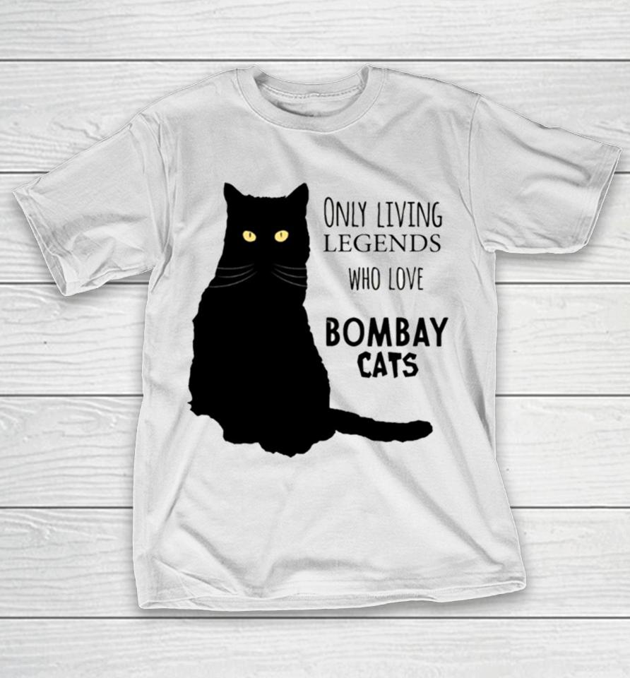 Only Living Legends Who Love Bombay Cats T-Shirt