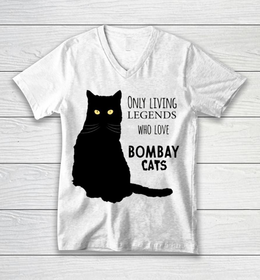 Only Living Legends Who Love Bombay Cats Unisex V-Neck T-Shirt