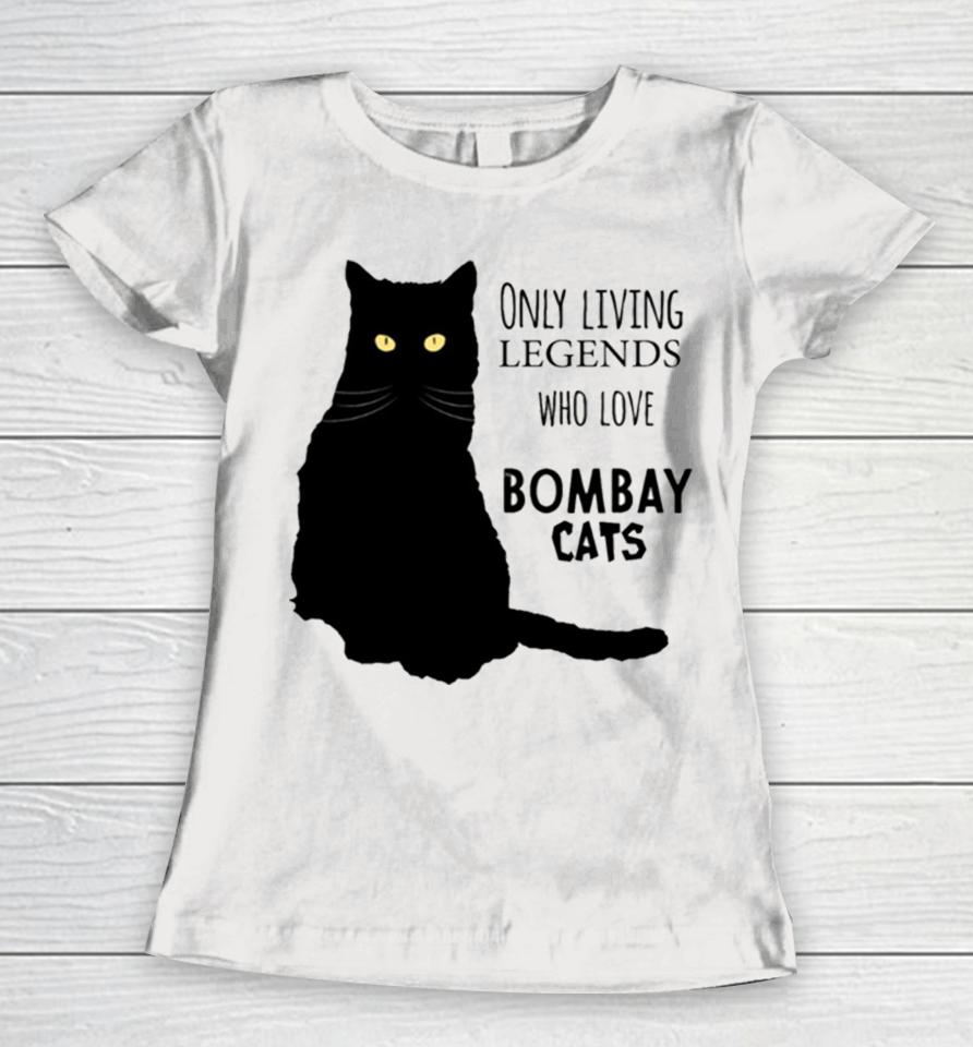 Only Living Legends Who Love Bombay Cats Women T-Shirt