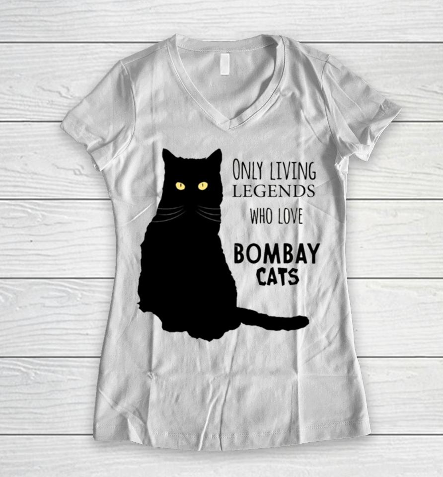 Only Living Legends Who Love Bombay Cats Women V-Neck T-Shirt