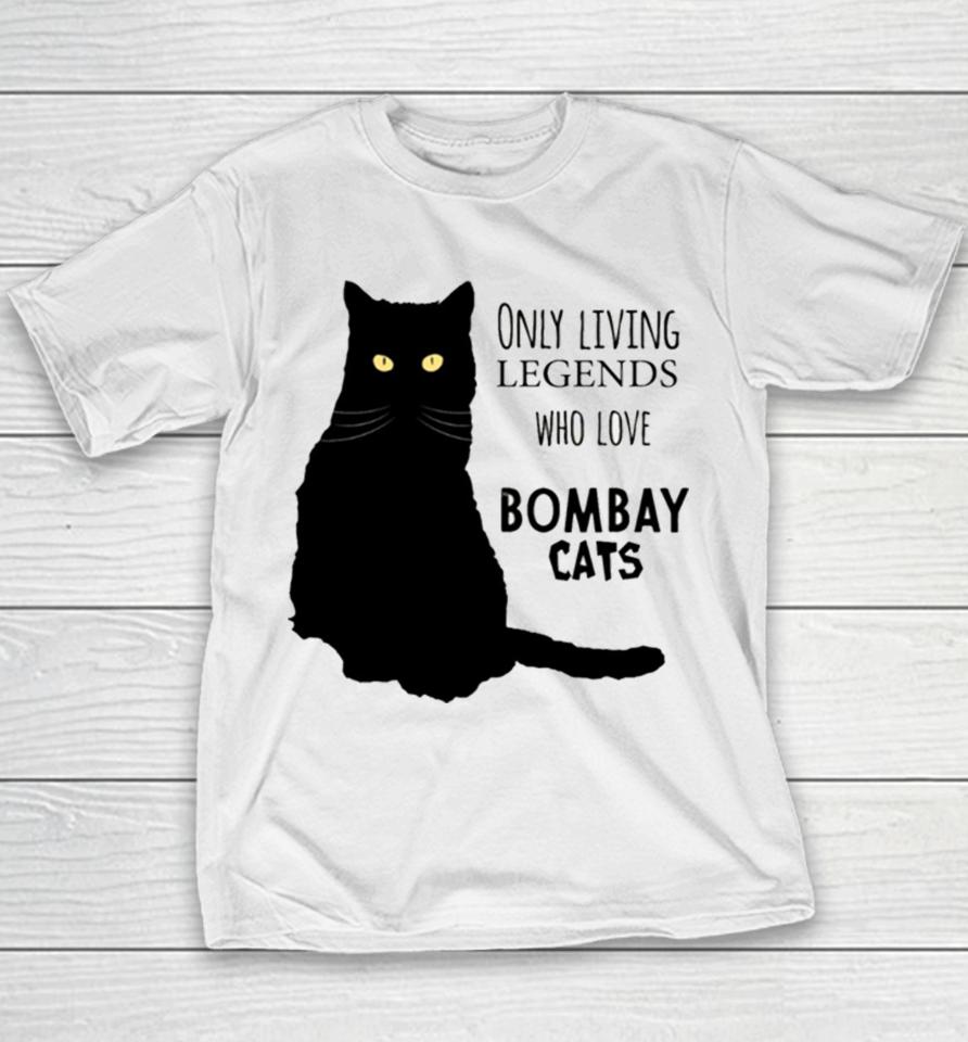 Only Living Legends Who Love Bombay Cats Youth T-Shirt