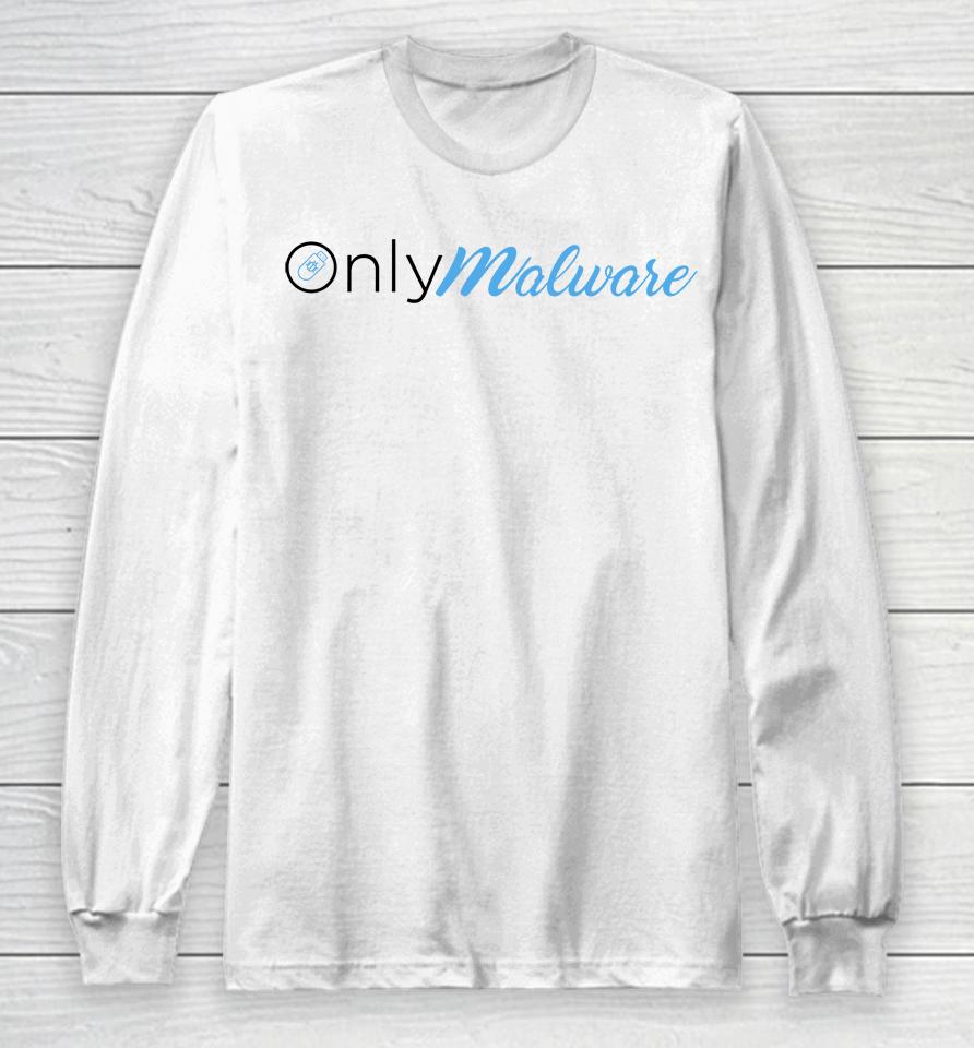 Only Malware Long Sleeve T-Shirt