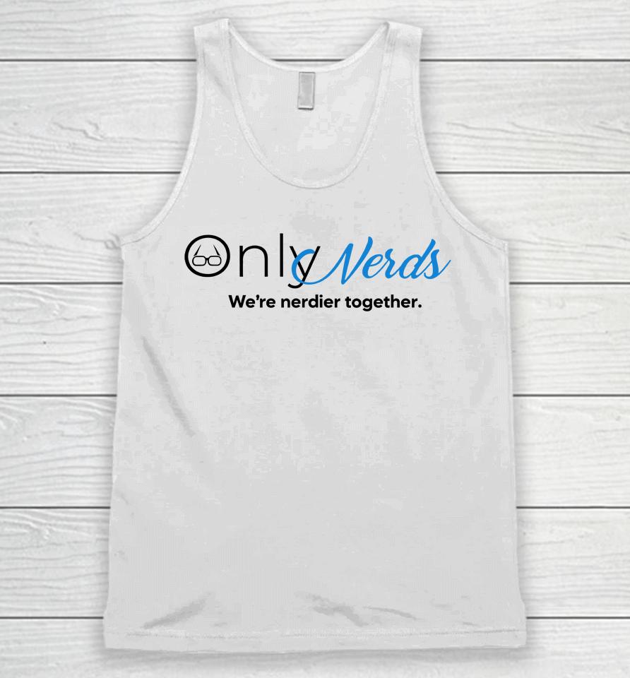 Only Nerds We're Nerdier Together Unisex Tank Top