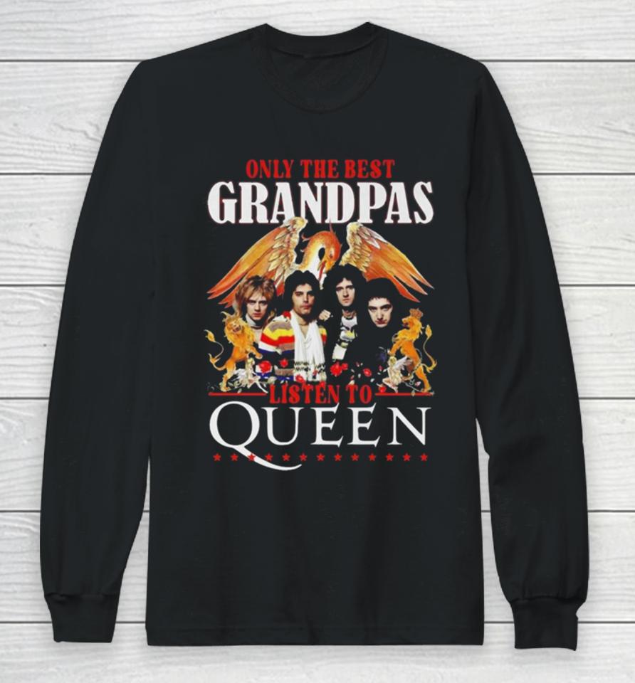Only The Best Grandpas Listen To Queen Long Sleeve T-Shirt