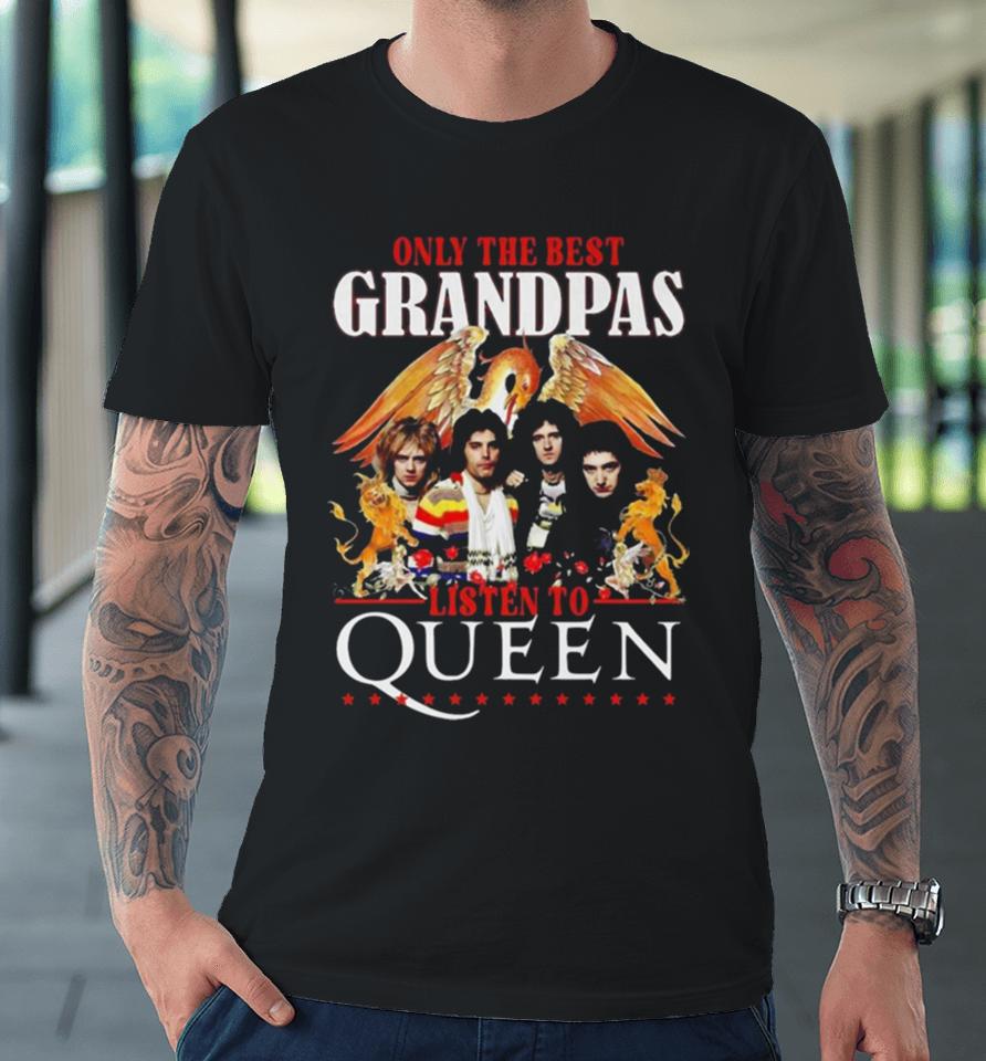 Only The Best Grandpas Listen To Queen Premium T-Shirt