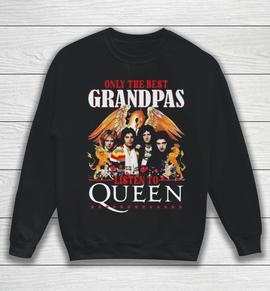 Only The Best Grandpas Listen To Queen Sweatshirt