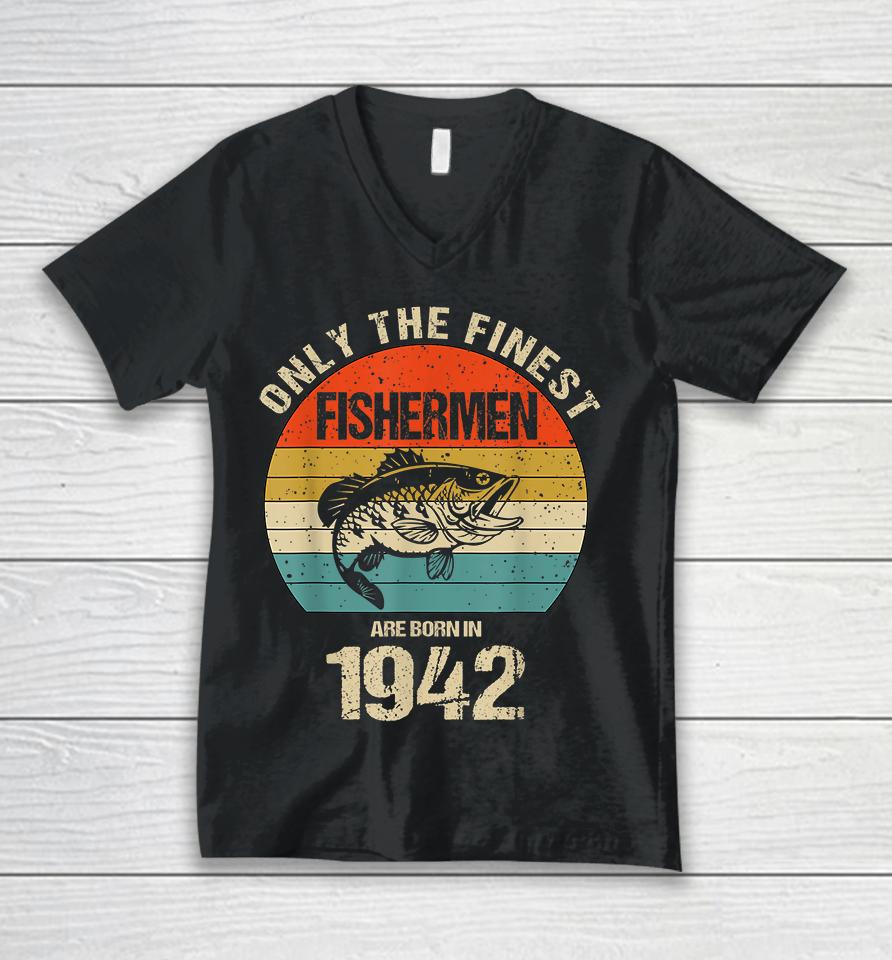 Only The Finest Fishermen Are Born In 1942 Funny Fishermen Unisex V-Neck T-Shirt