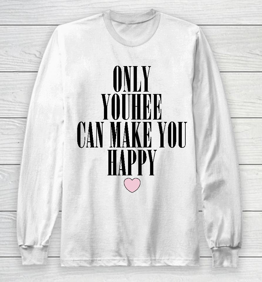 Only Youhee Can Make You Happy Long Sleeve T-Shirt