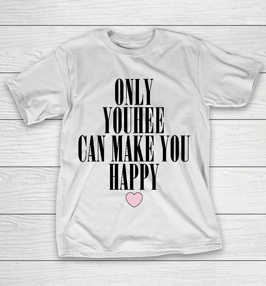 Only Youhee Can Make You Happy T-Shirt