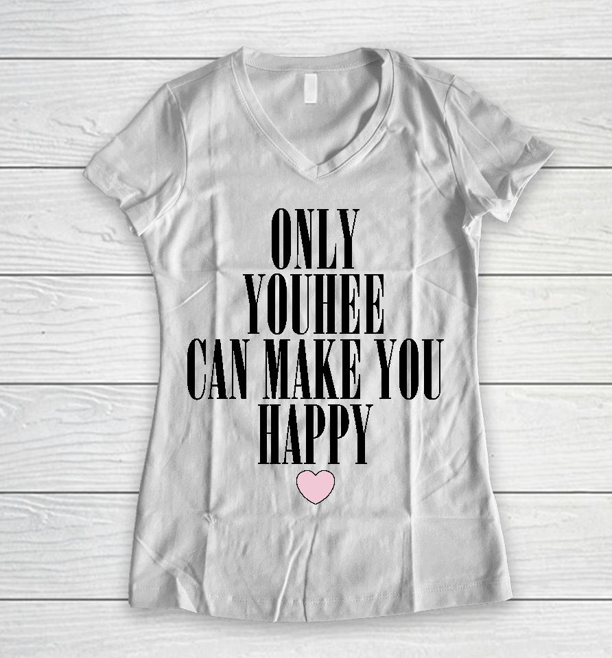 Only Youhee Can Make You Happy Women V-Neck T-Shirt