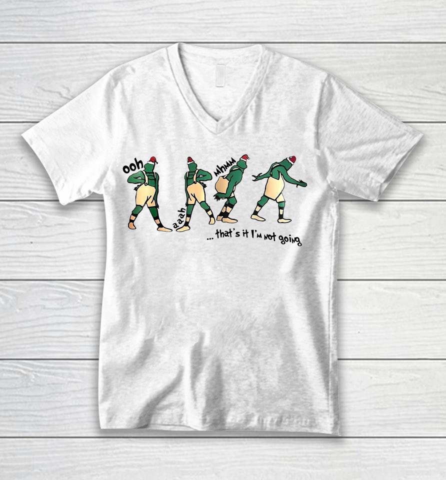 Ooh Aah Mhmm That's It I'm Not Going Unisex V-Neck T-Shirt