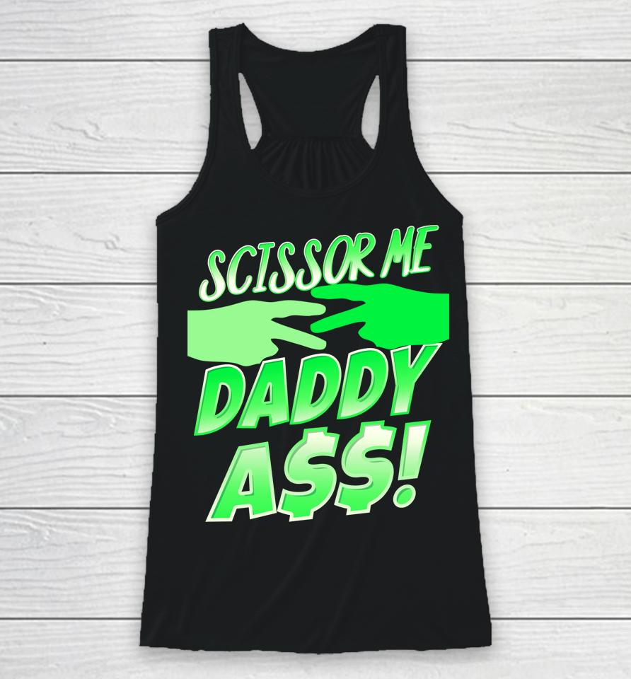 Ooooh Scissor Me Daddy Ass Racerback Tank