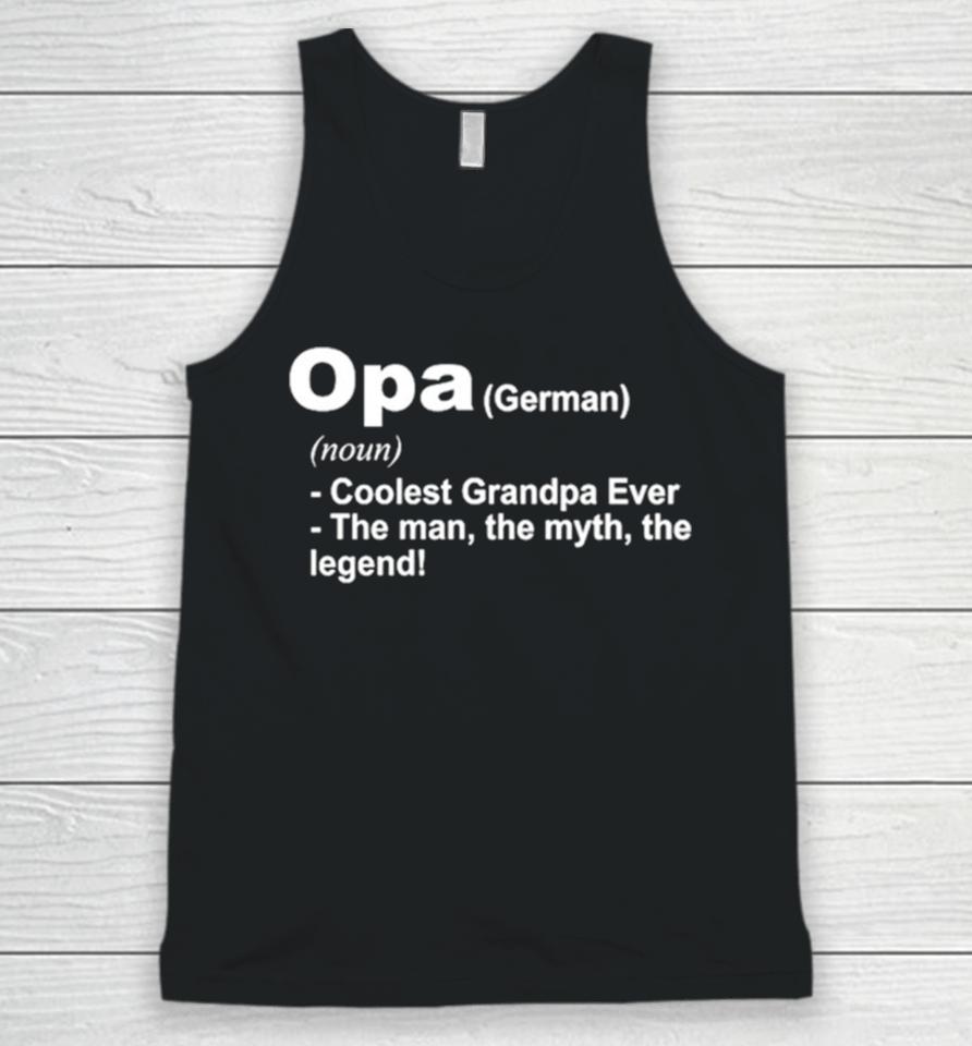 Opa Definition Coolest Grandpa Ever The Man The Myth The Legend Unisex Tank Top