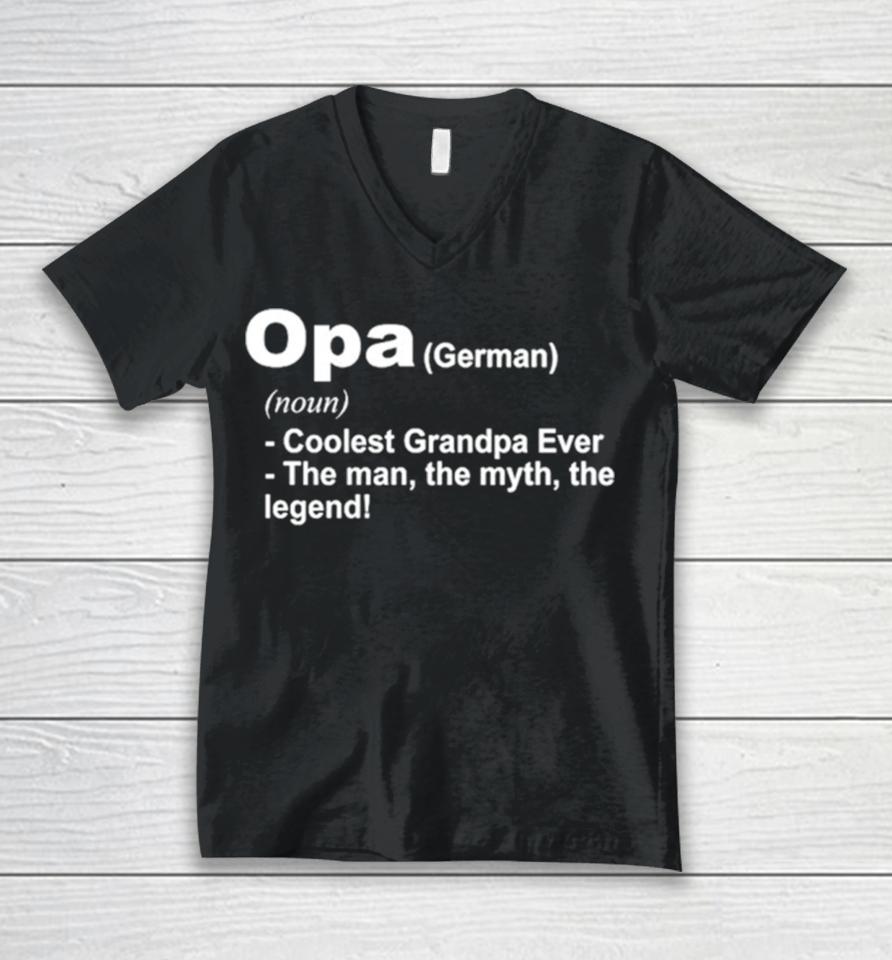 Opa Definition Coolest Grandpa Ever The Man The Myth The Legend Unisex V-Neck T-Shirt