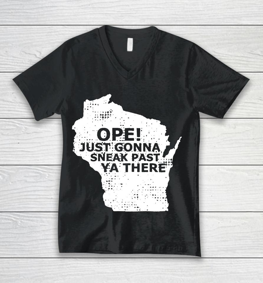 Ope Just Gonna Sneak Past Ya There Unisex V-Neck T-Shirt
