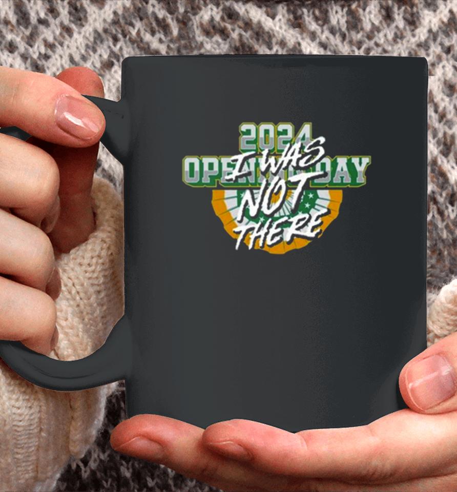 Opening Day I Was Not There 2024 Coffee Mug