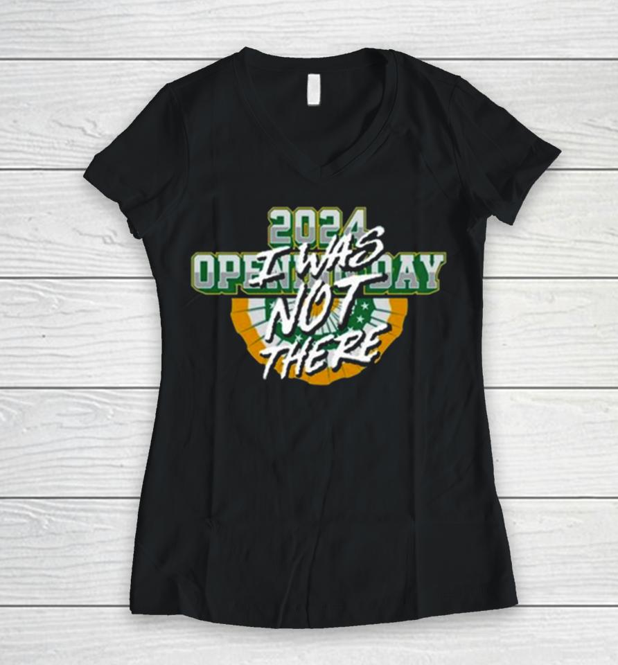 Opening Day I Was Not There 2024 Women V-Neck T-Shirt