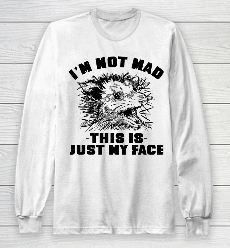 Opossum I'm Not Mad This Is Just My Face Possum Lovers Long Sleeve T-Shirt