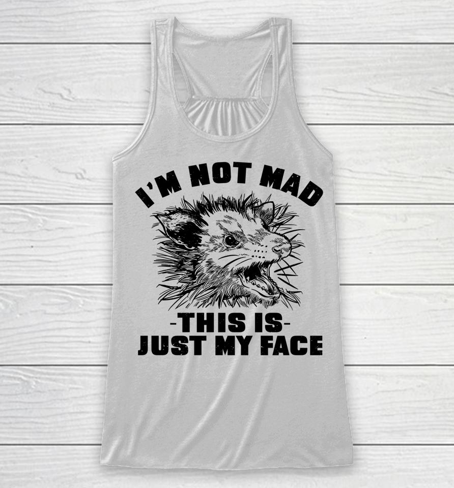 Opossum I'm Not Mad This Is Just My Face Possum Lovers Racerback Tank