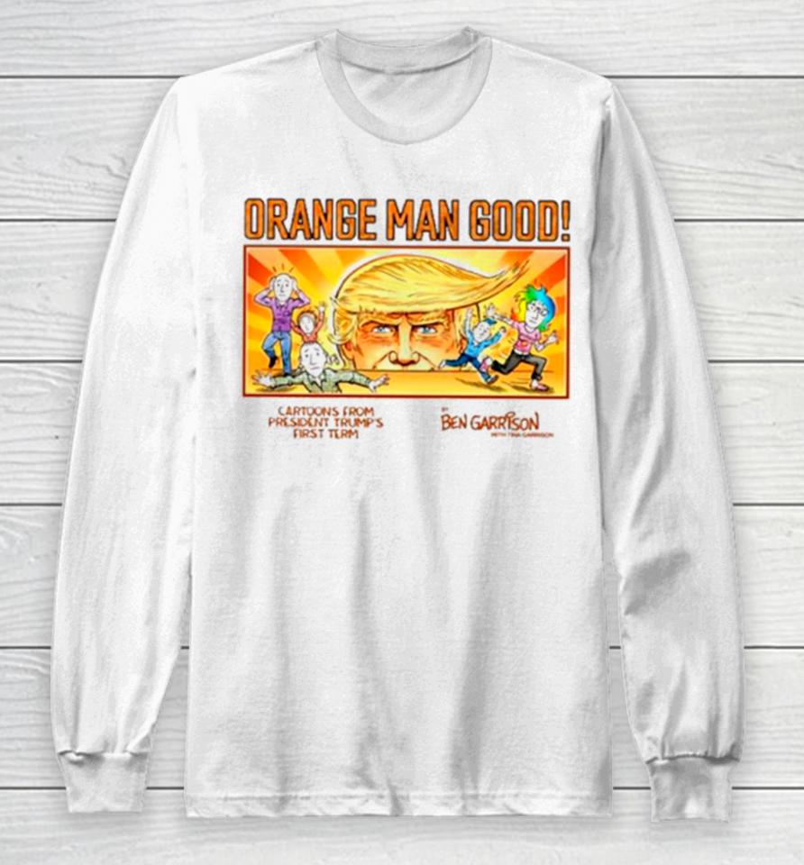 Orange Man Good Cartoons From President Trump’s First Term Long Sleeve T-Shirt