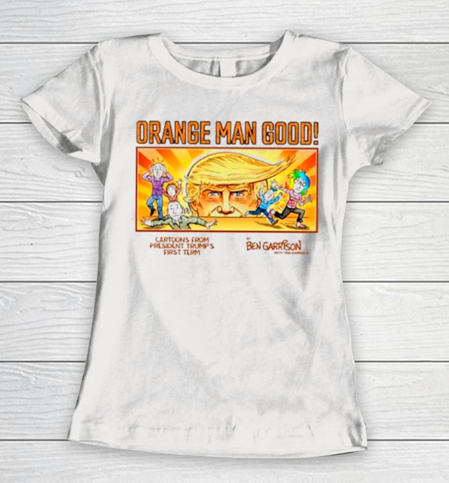Orange Man Good Cartoons From President Trump’s First Term Women T-Shirt