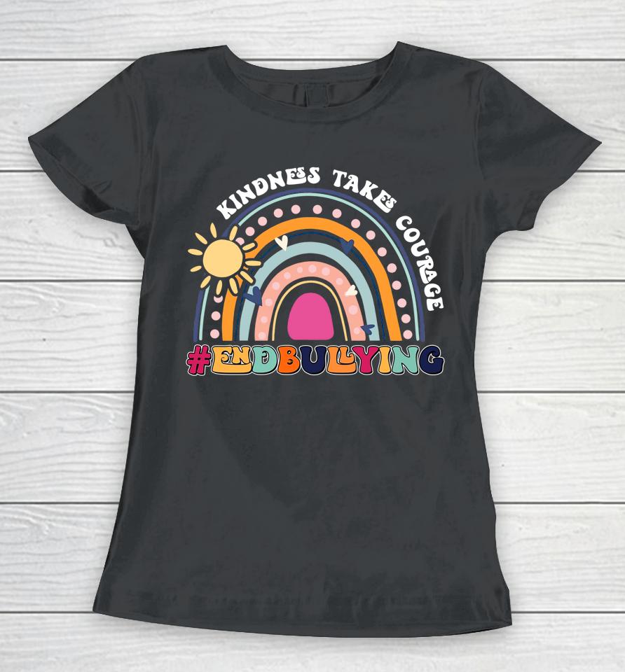 Orange Unity Day Shirt Rainbow Anti-Bullying Kindness Takes Courage Women T-Shirt