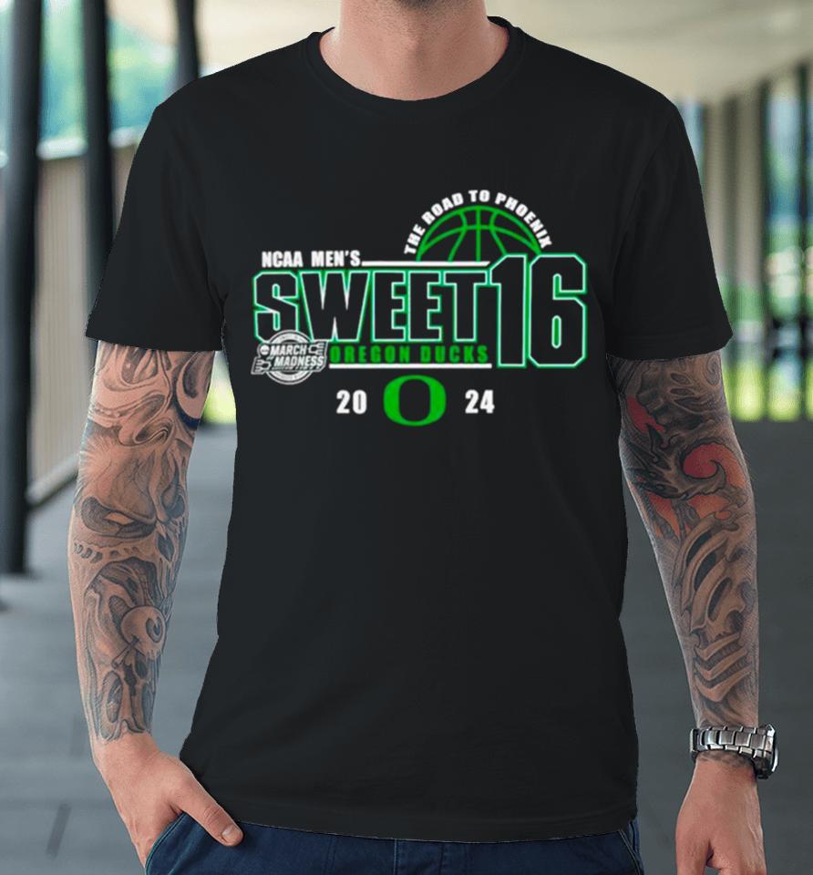Oregon Ducks 2024 Ncaa Men’s Basketball Tournament March Madness Sweet Sixteen The Road To Phoenix Premium T-Shirt