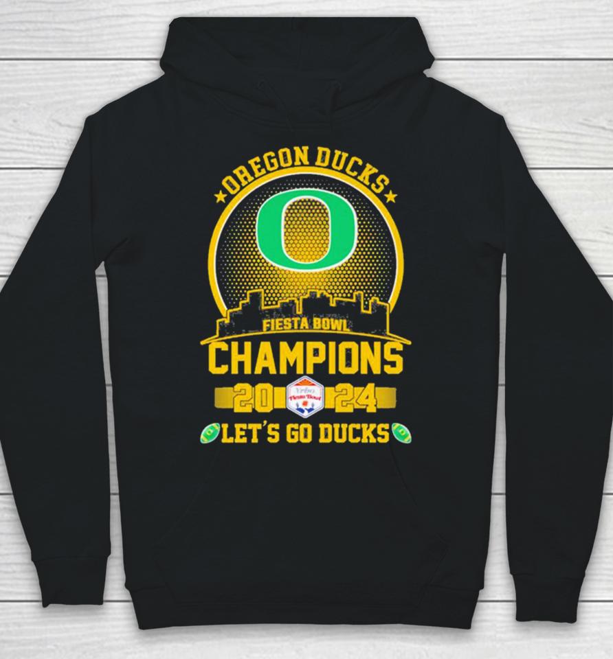 Oregon Ducks Football 2024 Fiesta Bowl Champions Skyline Let’s Go Ducks Hoodie
