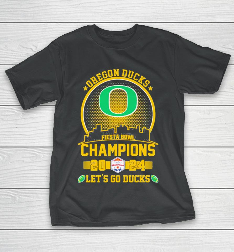Oregon Ducks Football 2024 Fiesta Bowl Champions Skyline Let’s Go Ducks T-Shirt